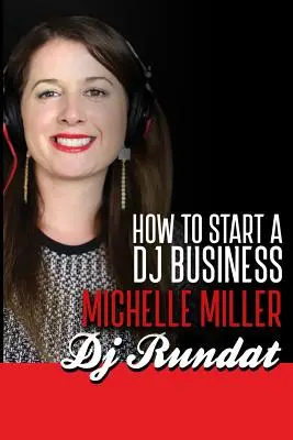 Comment démarrer une entreprise de Dj - How to Start a Dj Business