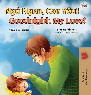 Goodnight, My Love ! (Livre bilingue vietnamien-anglais pour enfants) - Goodnight, My Love! (Vietnamese English Bilingual Book for Kids)