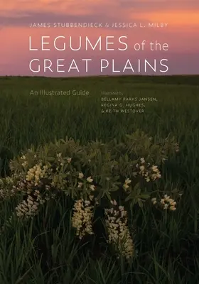 Légumineuses des grandes plaines : Un guide illustré - Legumes of the Great Plains: An Illustrated Guide