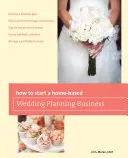 Comment créer une entreprise d'organisation de mariages à domicile - How to Start a Home-Based Wedding Planning Business