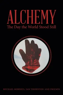 Alchimie : Le jour où le monde s'est arrêté - Alchemy: The Day the World Stood Still