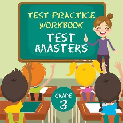 Grade 3 Test Practice Workbook : Test Masters - Grade 3 Test Practice Workbook: Test Masters