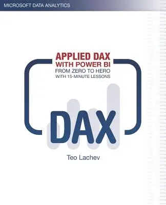 Applied DAX with Power BI : From zero to hero with 15-minute lessons (en anglais) - Applied DAX with Power BI: From zero to hero with 15-minute lessons