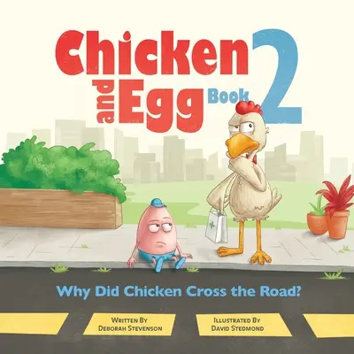 Pourquoi la poule a-t-elle traversé la route ? Le livre de l'œuf et de la poule 2 - Why Did Chicken Cross the Road?: Chicken and Egg Book 2