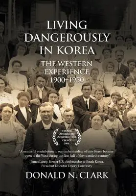 Vivre dangereusement en Corée : L'expérience occidentale 1900-1950 - Living Dangerously in Korea: The Western Experience 1900-1950