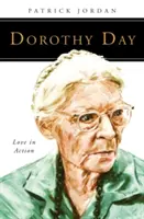 Dorothy Day : L'amour en action - Dorothy Day: Love in Action