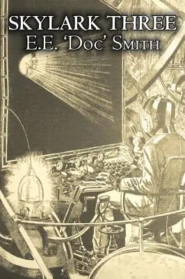 Skylark Three par E. E. 'Doc' Smith, Science Fiction, Aventure, Space Opera - Skylark Three by E. E. 'Doc' Smith, Science Fiction, Adventure, Space Opera