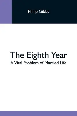 La huitième année : Un problème vital de la vie conjugale - The Eighth Year: A Vital Problem Of Married Life