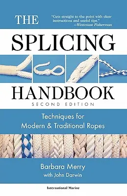 Le manuel de l'épissure : Techniques pour les cordes modernes et traditionnelles - The Splicing Handbook: Techniques for Modern and Traditional Ropes