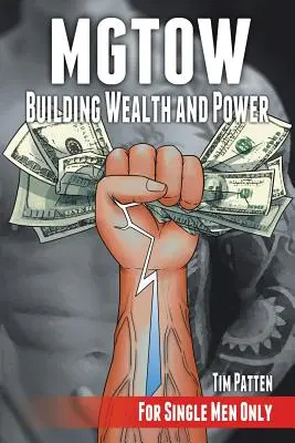MGTOW Building Wealth and Power : Pour les hommes seuls - MGTOW Building Wealth and Power: For Single Men Only