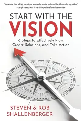 Commencer par la vision : Six étapes pour planifier efficacement, créer des solutions et passer à l'action - Start with the Vision: Six Steps to Effectively Plan, Create Solutions, and Take Action