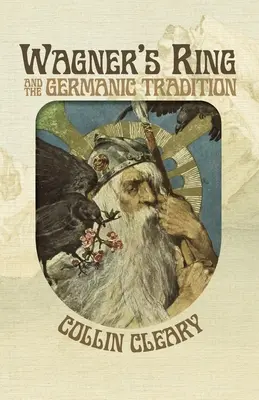 L'Anneau de Wagner et la tradition germanique - Wagner's Ring and the Germanic Tradition