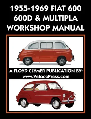 1955-1969 Fiat 600 - 600d & Multipla Manuel d'atelier d'usine - 1955-1969 Fiat 600 - 600d & Multipla Factory Workshop Manual