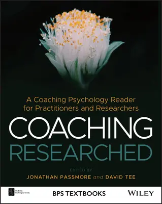 Coaching Researched : Une lecture de la psychologie du coaching pour les praticiens et les chercheurs - Coaching Researched: A Coaching Psychology Reader for Practitioners and Researchers