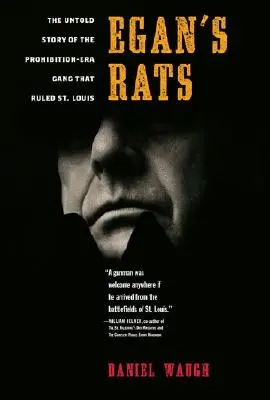 Les rats d'Egan : L'histoire inédite d'un gang de l'époque de la prohibition qui régnait sur Saint-Louis - Egan's Rats: The Untold Story of the Prohibition-Era Gang That Ruled St. Louis