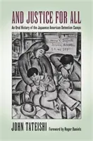 Et justice pour tous : Une histoire orale des camps de détention des Américains d'origine japonaise - And Justice for All: An Oral History of the Japanese American Detention Camps