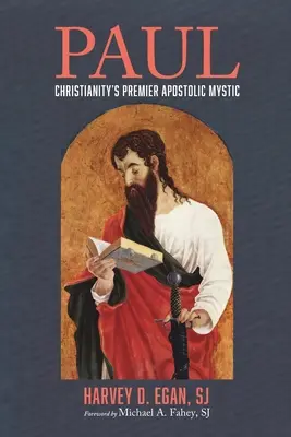 Paul : Le premier mystique apostolique du christianisme - Paul: Christianity's Premier Apostolic Mystic
