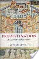 La prédestination : Chemins bibliques et théologiques - Predestination: Biblical and Theological Paths