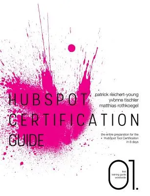 Guide de certification HubSpot : La préparation complète à la certification HubSpot Tool en 8 jours - HubSpot Certification Guide: The entire preparation for the HubSpot Tool Certification in 8 days