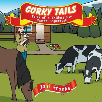 Corky Tails : Histoires d'un chien sans queue nommé Sagebrush - Corky Tails: Tales of a Tailless Dog Named Sagebrush