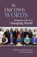 Dans nos propres mots : La vie religieuse dans un monde en mutation - In Our Own Words: Religious Life in a Changing World