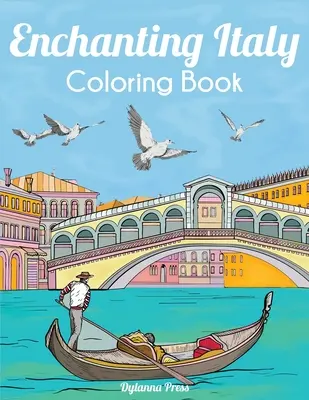 Livre de coloriage de l'Italie enchanteresse : Les plus beaux sites, paysages et villes d'Italie - Enchanting Italy Coloring Book: Beautiful Landmarks, Landscapes, and Cities