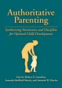 L'autorité parentale : Synthèse de l'éducation et de la discipline pour un développement optimal de l'enfant - Authoritative Parenting: Synthesizing Nurturance and Discipline for Optimal Child Development