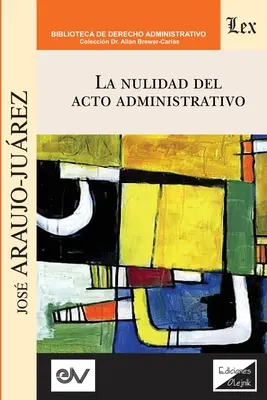 La Nulité de l'Acte Administratif - La Nulidad del Acto Administrativo