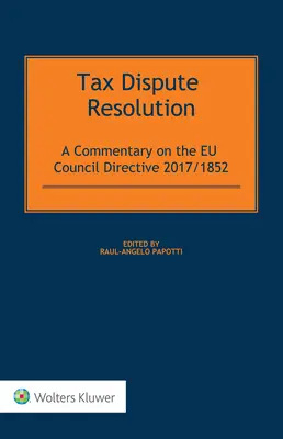 Tax Dispute Resolution : Commentaire sur la directive 2017/185 du Conseil de l'UE - Tax Dispute Resolution: A Commentary on the EU Council Directive 2017/185