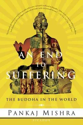 La fin de la souffrance : Le Bouddha dans le monde - An End to Suffering: The Buddha in the World