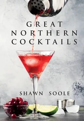 Cocktails du Grand Nord - Great Northern Cocktails