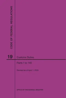 Code des réglementations fédérales, titre 19, Droits de douane, parties 1-140, 2020 - Code of Federal Regulations Title 19, Customs Duties, Parts 1-140, 2020