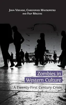 Les zombies dans la culture occidentale : Une crise au XXIe siècle - Zombies in Western Culture: A Twenty-First Century Crisis