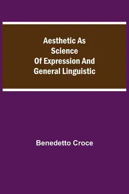 L'esthétique en tant que science de l'expression et linguistique générale - Aesthetic as Science of Expression and General Linguistic