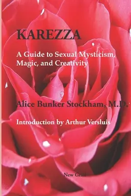 Karezza : Guide de la mystique sexuelle, de la magie et de la créativité - Karezza: A Guide to Sexual Mysticism, Magic, and Creativity