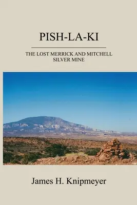 Pish-La-KI : La mine d'argent perdue de Merrick et Mitchell - Pish-La-KI: The Lost Merrick and Mitchell Silver Mine