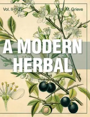 A Modern Herbal (Volume 2, I-Z et index) - A Modern Herbal (Volume 2, I-Z and Indexes)