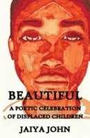 Belle : Une célébration poétique des enfants déplacés - Beautiful: A Poetic Celebration of Displaced Children