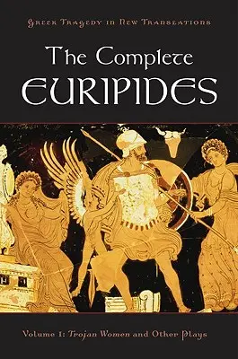L'intégrale d'Euripide : Volume I : Les femmes de Troie et autres pièces - The Complete Euripides: Volume I: Trojan Women and Other Plays