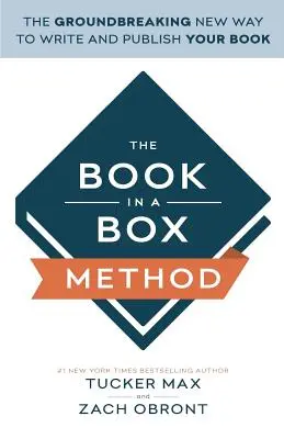 La méthode du livre en boîte : La nouvelle méthode révolutionnaire pour écrire et publier votre livre - The Book In A Box Method: The Groundbreaking New Way to Write and Publish Your Book