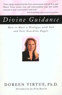 Divine Guidance : Comment dialoguer avec Dieu et vos anges gardiens - Divine Guidance: How to Have a Dialogue with God and Your Guardian Angels