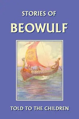 Histoires de Beowulf racontées aux enfants (Les Classiques d'hier) - Stories of Beowulf Told to the Children (Yesterday's Classics)