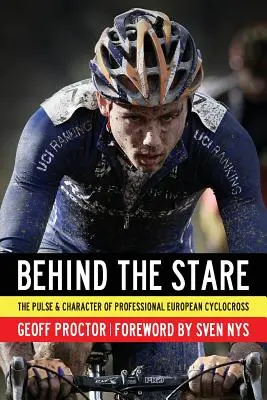 Derrière le regard : Le pouls et le caractère du cyclo-cross professionnel européen - Behind the Stare: The Pulse & Character of Professional European Cyclocross