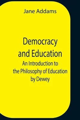 Démocratie et éducation : Une introduction à la philosophie de l'éducation par Dewey - Democracy And Education: An Introduction To The Philosophy Of Education By Dewey