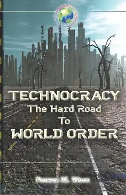 Technocratie : La voie difficile vers l'ordre mondial - Technocracy: The Hard Road to World Order