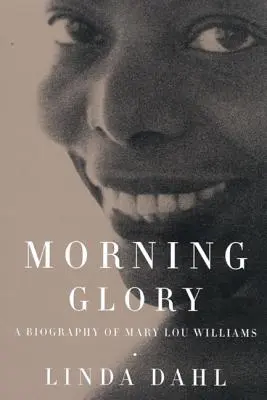 Morning Glory : Une biographie de Mary Lou Williams - Morning Glory: A Biography of Mary Lou Williams