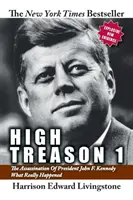 Haute trahison 1 : L'assassinat du président John F. Kennedy - Ce qui s'est réellement passé - High Treason 1: The Assassination of President John F. Kennedy - What Really Happened