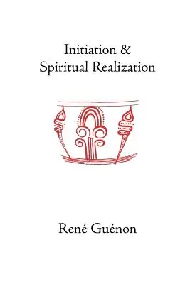 Initiation et réalisation spirituelle - Initiation and Spiritual Realization