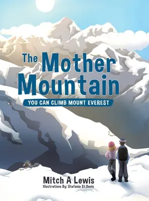 La montagne mère : Vous pouvez escalader le mont Everest - The Mother Mountain: You Can Climb Mount Everest