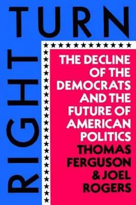 Right Turn : Le déclin des démocrates et l'avenir de la politique américaine - Right Turn: The Decline of the Democrats and the Future of American Politics